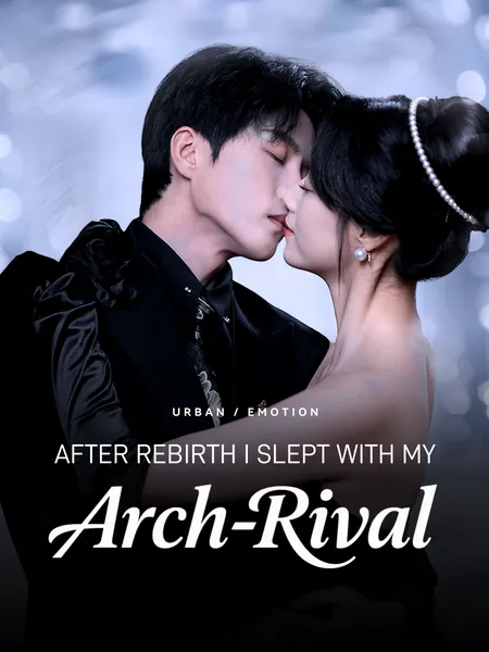 After rebirth，I slept with my arch-rival