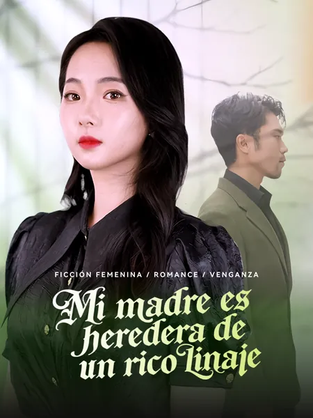 Mi madre es heredera de un rico linaje