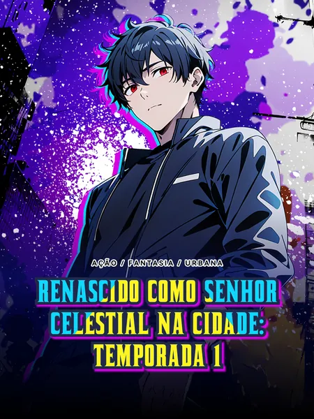 Renascido como Senhor Celestial na Cidade: Temporada 1