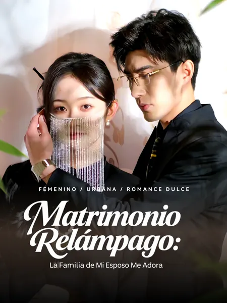 Matrimonio Relámpago: La Familia de Mi Esposo Me Adora