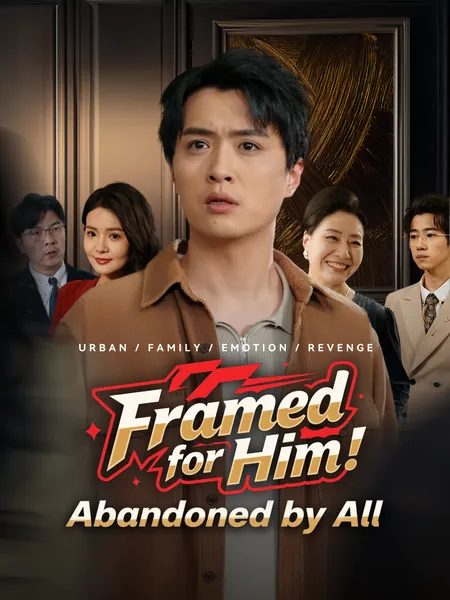 Framed for Him, Abandoned by All