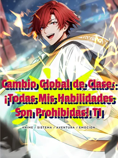 Cambio Global de Clase: ¡Todas Mis Habilidades Son Prohibidas! T1