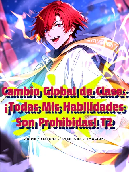 Cambio Global de Clase: ¡Todas Mis Habilidades Son Prohibidas! T2