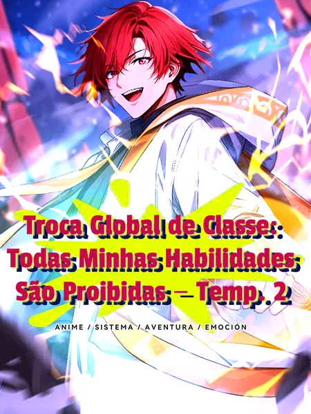 Troca Global de Classe: Todas Minhas Habilidades São Proibidas – Temp. 2