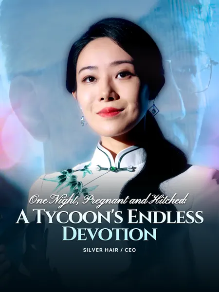 One Night, Pregnant and Hitched: A Tycoon's Endless Devotion