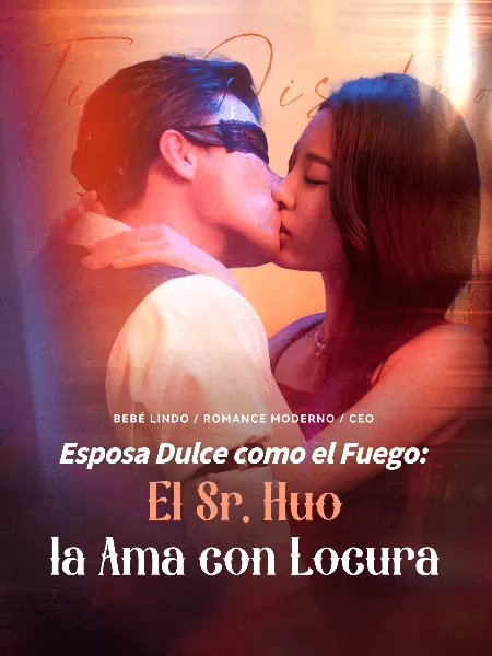 Esposa Dulce como el Fuego: El Sr. Huo la Ama con Locura