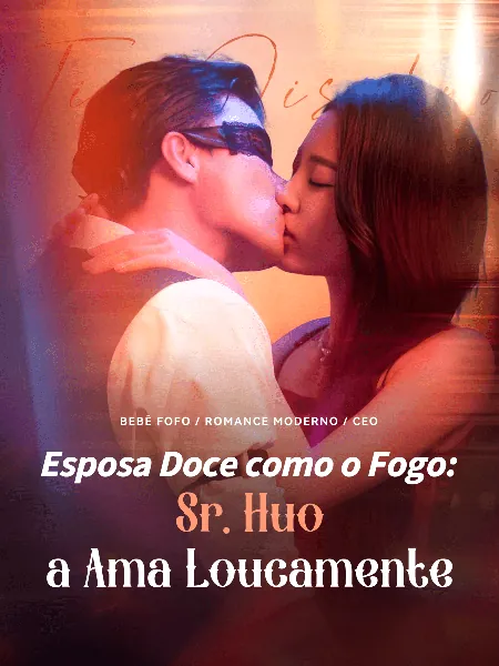 Esposa Doce como o Fogo: Sr. Huo a Ama Loucamente