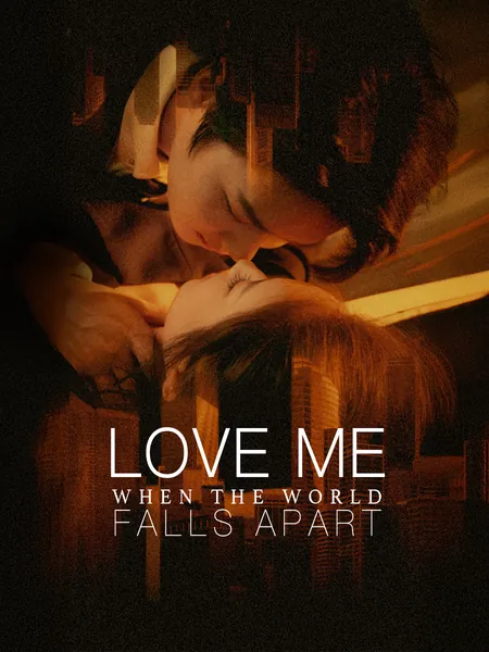 Love Me When the World Falls Apart