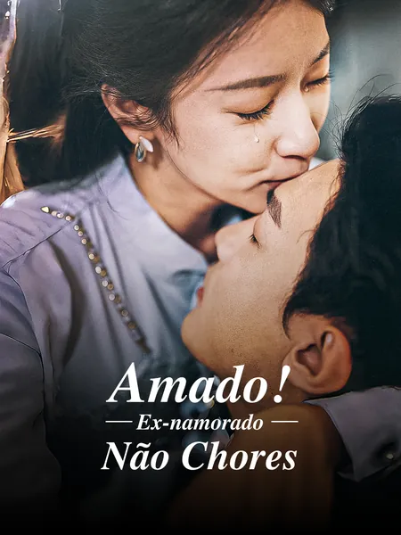 Amado! Ex-namorado, Não Chores
