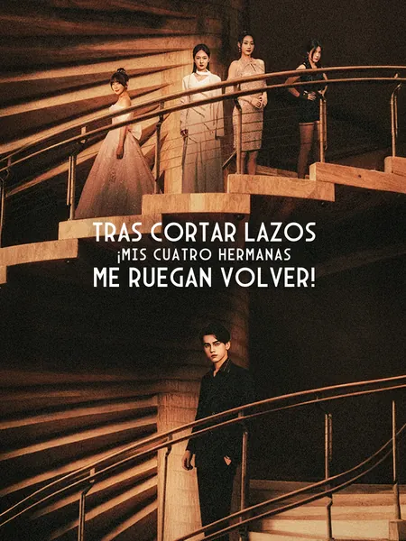 Tras Cortar Lazos, ¡Mis Cuatro Hermanas Me Ruegan Volver!