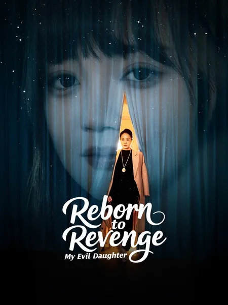 Reborn to Revenge My Evil Daughter