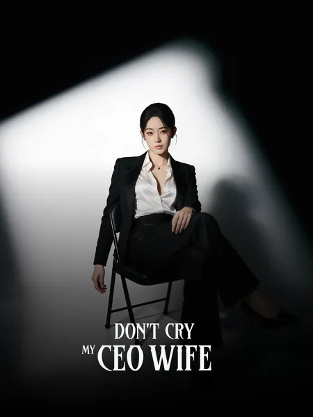 Don't Cry, My CEO Wife!