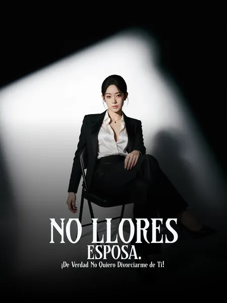 No Llores, Esposa. ¡De Verdad No Quiero Divorciarme de Ti!