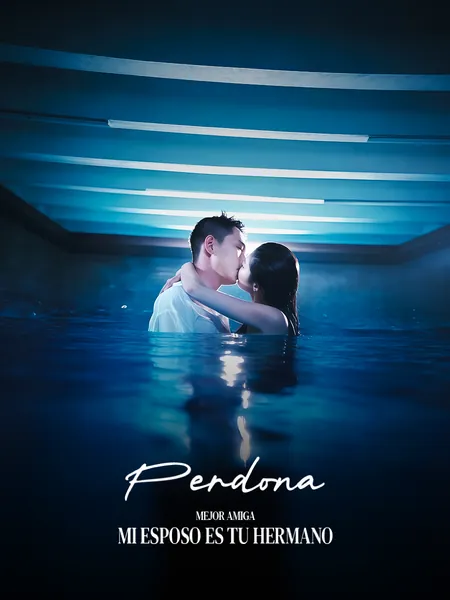 Perdona, Mejor Amiga, Mi Esposo es Tu Hermano