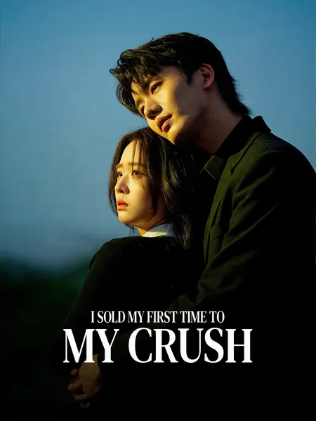 I Sold My First Time to My Crush